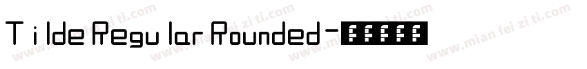 Tilde Regular Rounded字体转换